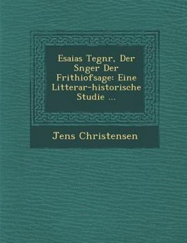 Paperback Esaias Tegn R, Der S Nger Der Frithiofsage: Eine Litterar-Historische Studie ... [German] Book