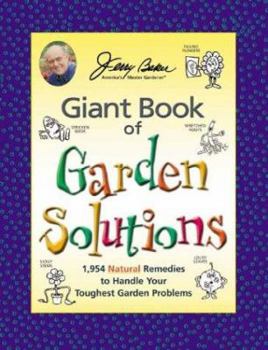 Hardcover Jerry Baker's Giant Book of Garden Solutions: 1,954 Natural Remedies to Handle Your Toughest Garden Problems Book