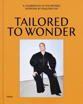 Hardcover Tailored to Wonder: The Beguiling Interiors of Designer Roelfien Vos Book