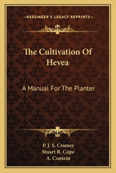 The Cultivation Of Hevea: A Manual For The Planter
