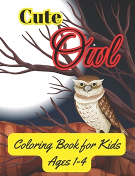 Paperback cute owl coloring book for kids ages 1-4: owl coloring book for kids Book