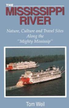 Paperback The Mississippi River: Nature, Culture and Travel Sites Along the "Mighty Mississip" Book