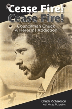 Paperback Cease Fire! Cease Fire!: Councilman Chuck, A Hero(in) Addiction Book