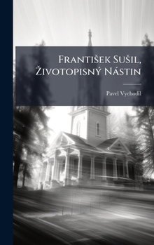 Hardcover FrantiÅ¡ek SuÅ¡il, Å1/2ivotopisnÃ1/2 Nàstin [Czech] Book