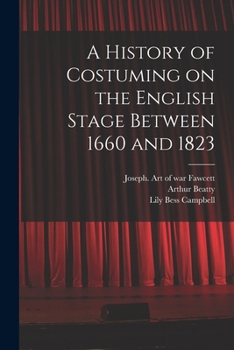 Paperback A History of Costuming on the English Stage Between 1660 and 1823 Book