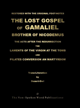 The LOST GOSPEL of GAMALIEL [Colour Format]: The LAMENTS of The VIRGIN At The TOMB and PILATES CONVERSION an MARTYRDOM