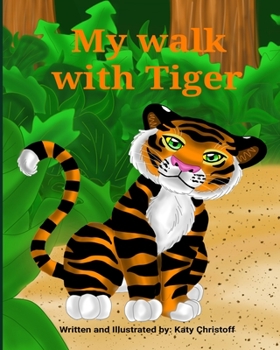 Paperback My walk with Tiger: A bedtime adventure story with a friendly tiger Book