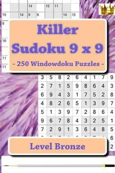 Paperback Killer Sudoku 9 x 9 - 250 Windowdoku Puzzles - Level Bronze: I ask to give a review and your advice Book