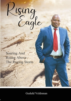 Paperback Rising Eagle: Soaring and Rising above the Raging Storm Book