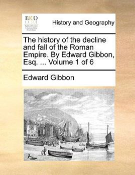 Paperback The History of the Decline and Fall of the Roman Empire. by Edward Gibbon, Esq. ... Volume 1 of 6 Book