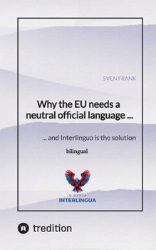 Paperback Why the EU needs a neutral official language ...: ... and Interlingua is the solution Book