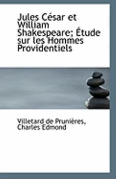 Paperback Jules Cesar Et William Shakespeare; Etude Sur Les Hommes Providentiels Book