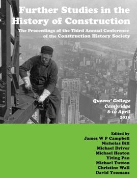 Paperback Further Studies in the History of Construction: the Proceedings of the Third Annual Conference of the Construction History Society Book