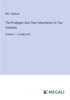 Paperback The Prodigals And Their Inheritance; In Two Volumes: Volume 1 - in large print Book