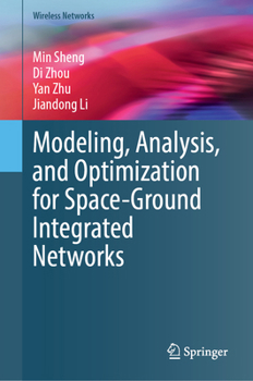 Hardcover Modeling, Analysis, and Optimization for Space-Ground Integrated Networks Book