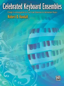 Paperback Celebrated Keyboard Ensembles: 9 Single-Line Arrangements for 4 or 6 Late Elementary to Intermediate Players Book