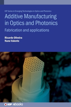 Additive Manufacturing in Optics and Photonics: Fabrication and Applications