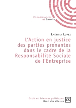 L'Action en justice des parties prenantes dans le cadre de la responsabilité sociale de l'entrepris (French Edition)