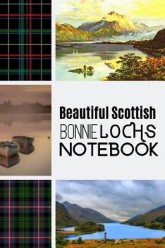 Paperback Beautiful Scottish Bonnie Lochs Notebook: The Perfect Notepad Featuring The Most Extraordinary Pictures Of Scotland Book