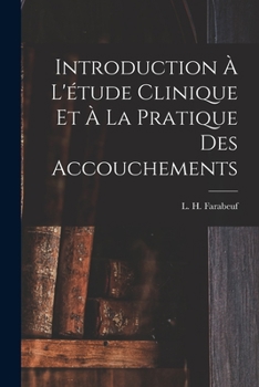 Paperback Introduction à l'étude clinique et à la pratique des accouchements [French] Book