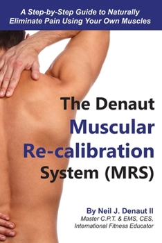 Paperback The Denaut Muscular Re-Calibration System (MRS): Don't treat the symptoms, just restore the systems Book