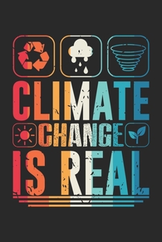Paperback Climate Change is Real: Global Warming Prevention Notebook 6x9 Inches 120 dotted pages for notes, drawings, formulas - Organizer writing book