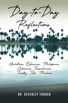 Day to Day Reflections: Galatians, Ephesians, Philippians, Colossians, Thessalonians, Timothy, Titus, Philemon