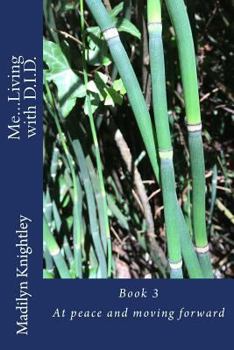 Paperback Me ... Living with D.I.D.: At peace and moving forward Book 3 Book