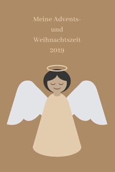 Meine Advents- und Weihnachtszeit 2019: Notizbuch - Engel - Notebook - Journal - Tagebuch - Liniert - Insgesamt 135 Seiten - Maße ca. DIN A5 (German Edition)