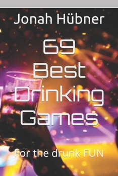 Paperback 69 Best Drinking Games: For the drunk FUN Book