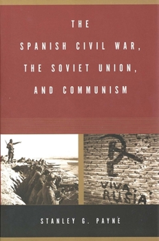 Paperback The Spanish Civil War, the Soviet Union, and Communism Book