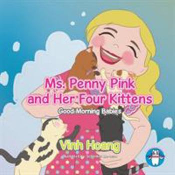 Paperback Ms. Penny Pink and Her Four Kittens: Good Morning Babies Book