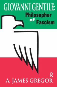 Hardcover Giovanni Gentile: Philosopher of Fascism Book