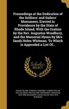 Hardcover Proceedings at the Dedication of the Soldiers' and Sailors' Monument, Erected in Providence by the State of Rhode Island, With the Oration by the Rev. Book