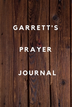 Garrett's Prayer Journal: Prayer Journal Planner Goal Journal Gift for Garrett  / Notebook / Diary / Unique Greeting Card Alternative