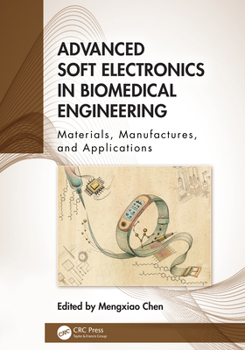Hardcover Advanced Soft Electronics in Biomedical Engineering: Materials, Manufactures, and Applications Book