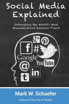 Paperback Social Media Explained: Untangling the World's Most Misunderstood Business Trend Book