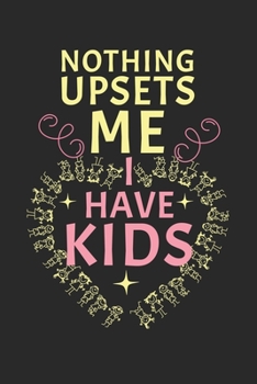 Nothing upset me! I have kids: diary, notebook, book 100 lined pages in softcover for everything you want to write down and not forget