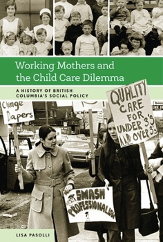 Paperback Working Mothers and the Child Care Dilemma: A History of British Columbia's Social Policy Book