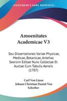 Paperback Amoenitates Academicae V3: Seu Dissertationes Variae Physicae, Medicae, Botanicae, Antehac Seorsim Editae Nunc Collectae Et Auctae Cum Tabulis Ae Book