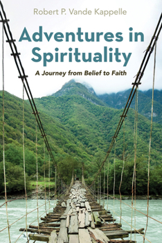 Paperback Adventures in Spirituality: A Journey from Belief to Faith Book