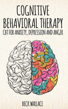 Paperback Cognitive Behavioral Therapy: CBT for Anxiety, Depression and Anger Book