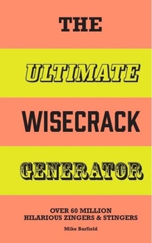 Hardcover The Ultimate Wisecrack Generator: Over 60 Million Hilarious Zingers & Stingers Book