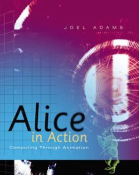 Paperback Alice in Action: Computing Through Animation Book