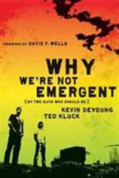 Paperback Why We're Not Emergent: By Two Guys Who Should Be Book
