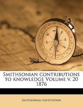 Paperback Smithsonian Contributions to Knowledge Volume V. 20 1876 Book