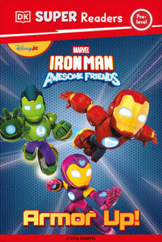 DK Super Reader Pre-Level Iron Man and His Awesome Friends Armor Up! (DK Super Readers)