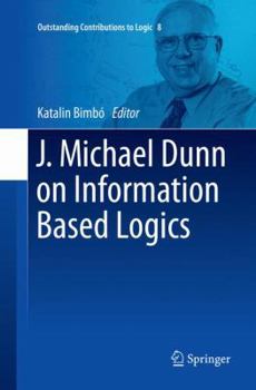 Paperback J. Michael Dunn on Information Based Logics Book