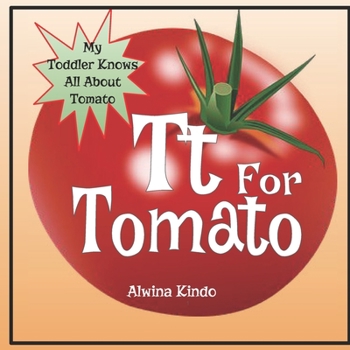 Paperback Tt for Tomato: My Toddler knows all about Tomato Book