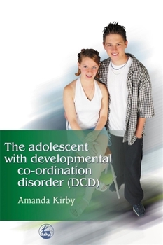 Paperback The Adolescent with Developmental Co-Ordination Disorder (DCD) Book